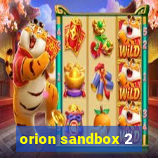 orion sandbox 2